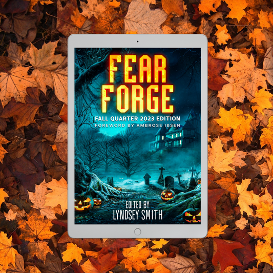Fear Forge Anthology Fall Quarter 2023 Edition eBook
