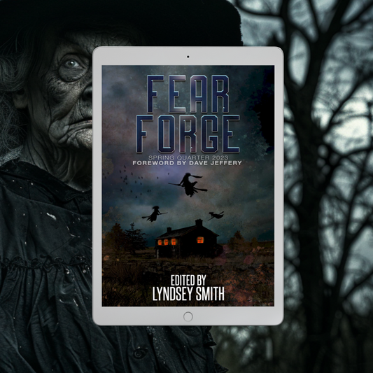 Fear Forge Anthology: Spring Quarter 2023 Edition: eBook